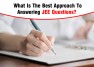 What Is The Best Approach To Answering JEE Questions