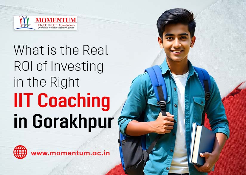 What is the Real ROI of Investing in the Right IIT Coaching in Gorakhpur