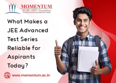 What Makes a JEE Advanced Test Series Reliable for Aspirants Today
