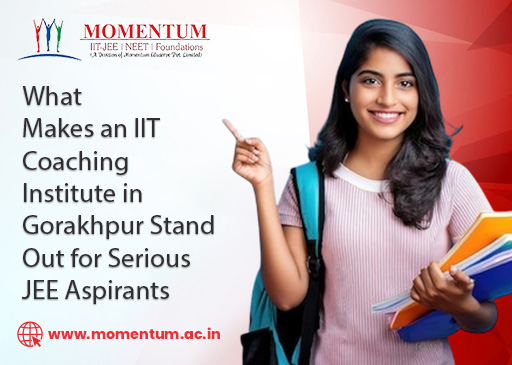 What Makes an IIT Coaching Institute in Gorakhpur Stand Out for Serious JEE Aspirants