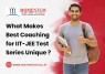 What Makes Best Coaching for IIT-JEE Test Series Unique