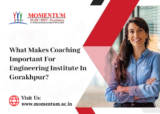 What Makes Coaching Important for Engineering Institute in Gorakhpur What Makes Coaching Important for Engineering Institute in Gorakhpur