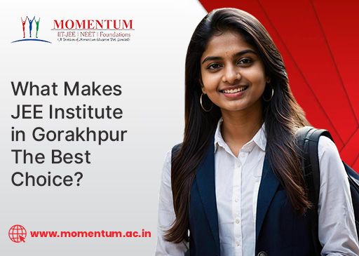 What Makes JEE Institute in Gorakhpur the Best Choice