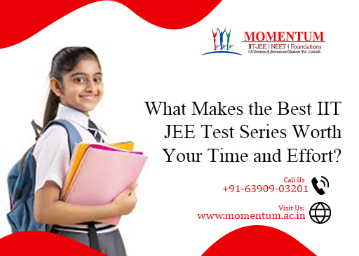 What Makes the Best IIT JEE Test Series Worth Your Time and Effort