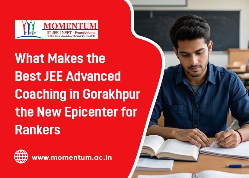 What Makes the Best JEE Advanced Coaching in Gorakhpur the New Epicenter for Rankers