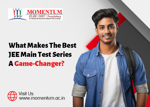 What Makes the Best JEE Main Test Series a Game Changer What Makes the Best JEE Main Test Series a Game Changer