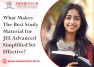 What Makes the Best Study Material for JEE Advanced Simplified Yet Effective