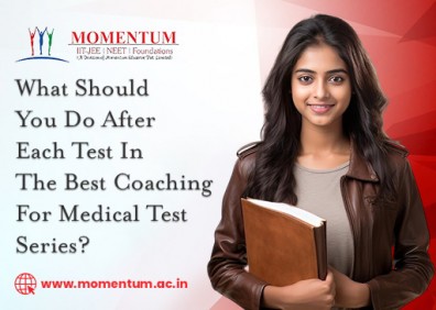What Should You Do After Each Test In The Best Coaching For Medical Test Series
