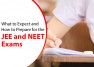 What to Expect and How to Prepare for the JEE and NEET Exams