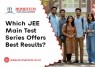 Which JEE Main Test Series Offers Best Results
