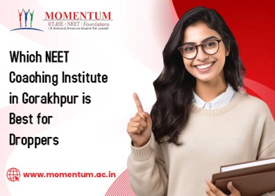 Which NEET Coaching Institute in Gorakhpur is Best for Droppers