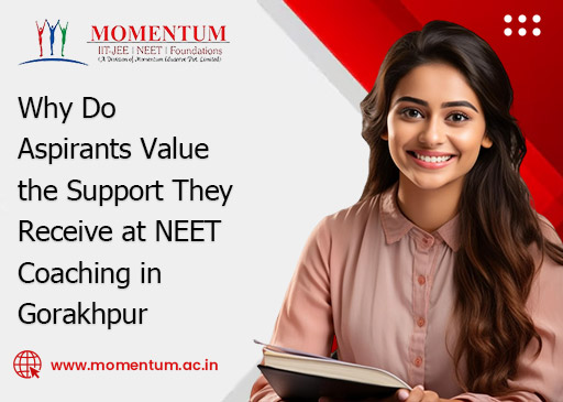 Why Do Aspirants Value the Support They Receive at NEET Coaching in Gorakhpur