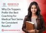 Why Do Toppers Prefer the Best Coaching for Medical Test Series for Consistent Results?