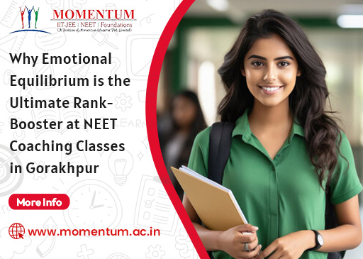 Why Emotional Equilibrium is the Ultimate Rank-Booster at NEET Coaching Classes in Gorakhpur
