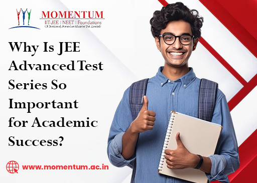 Why Is JEE Advanced Test Series So Important for Academic Success Why Is JEE Advanced Test Series So Important for Academic Success