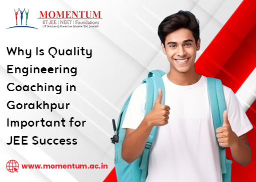 Why Is Quality Engineering Coaching in Gorakhpur Important for JEE Success