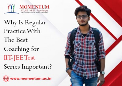Why Is Regular Practice With The Best Coaching for IIT-JEE Test Series Important