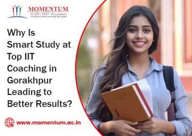 Why Is Smart Study at Top IIT Coaching in Gorakhpur Leading to Better Results