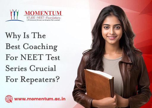 Why Is The Best Coaching for NEET Test Series Crucial for Repeaters?