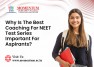 Why Is the Best Coaching for NEET Test Series Important for Aspirants