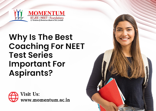Why Is the Best Coaching for NEET Test Series Important for Aspirants Why Is the Best Coaching for NEET Test Series Important for Aspirants