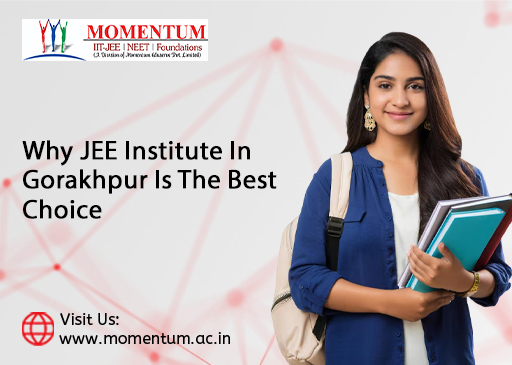 Why JEE Institute in Gorakhpur Is The Best Choice Why JEE Institute in Gorakhpur Is The Best Choice