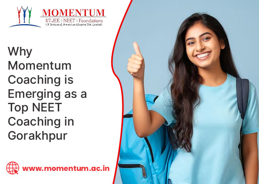 Why Momentum Coaching is Emerging as a Top NEET Coaching in Gorakhpur