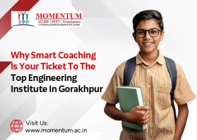 Why Smart Coaching Is Your Ticket To The Top Engineering Institute In Gorakhpur