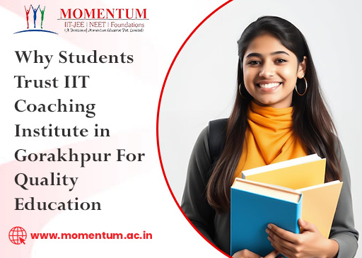 Why Students Trust IIT Coaching Institute in Gorakhpur for Quality Education