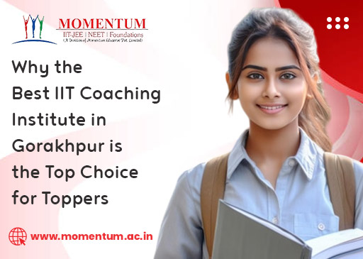 Why the Best IIT Coaching Institute in Gorakhpur is the Top Choice for Toppers