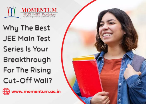 Why The Best JEE Main Test Series Is Your Breakthrough For The Rising Cut Off Wall Why The Best JEE Main Test Series Is Your Breakthrough For The Rising Cut Off Wall