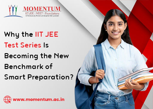Why the IIT JEE Test Series Is Becoming the New Benchmark of Smart Preparation?
