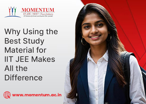 Why Using the Best Study Material for IIT JEE Makes All the Difference