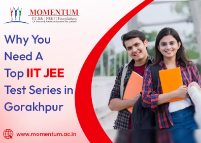Why You Need a Top IIT JEE Test Series in Gorakhpur