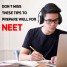 You Can Prepare for The NEET Test by Following These Important Recommendations.
